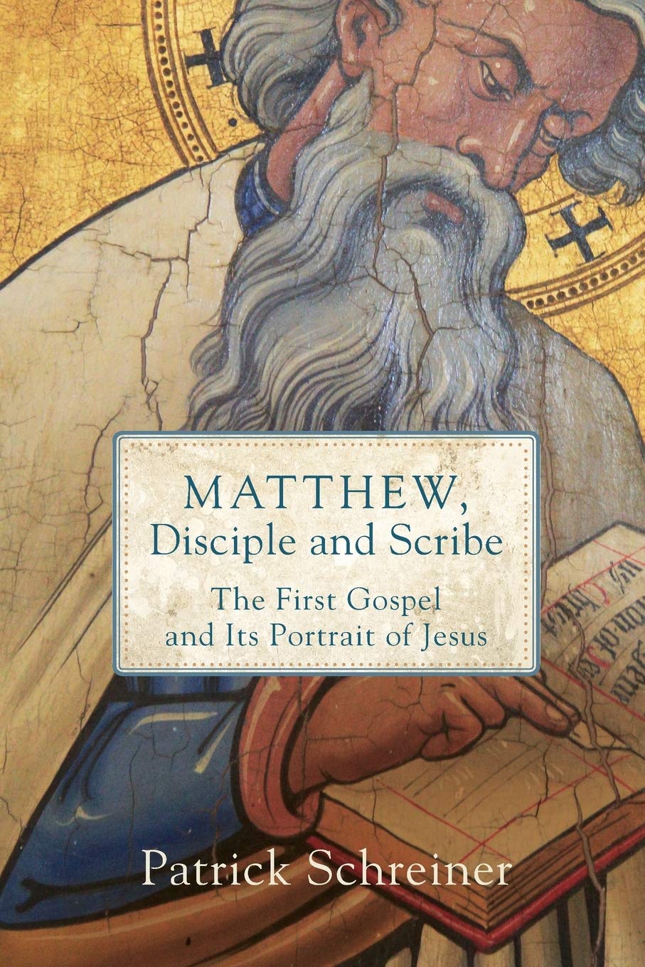 Matthew, Disciple and Scribe: The First Gospel and Its Portrait of Jesus book cover