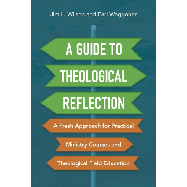 A Guide to Theological Reflection: A Fresh Approach for Practical Ministry Courses and Theological Field Education book cover