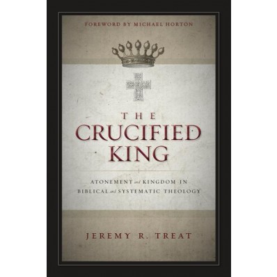 The Crucified King: Atonement and Kingdom in Biblical and Systematic Theology book cover