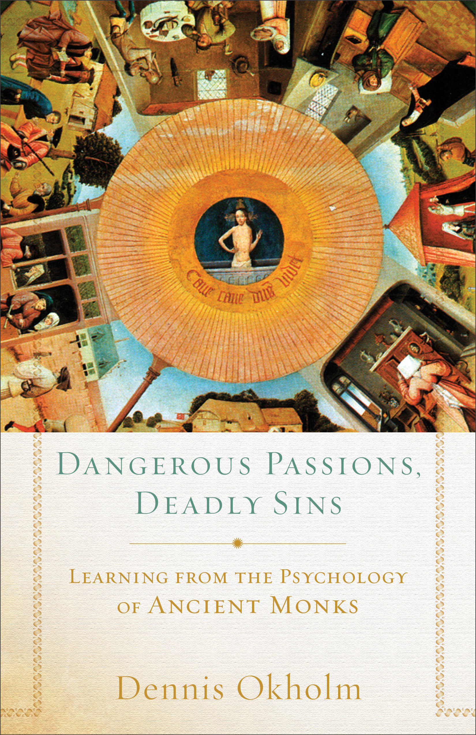 Dangerous Passions, Deadly Sins: Learning from the Psychology of Ancient Monks book cover