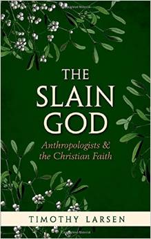 The Slain God: Anthropologists and the Christian Faith book cover