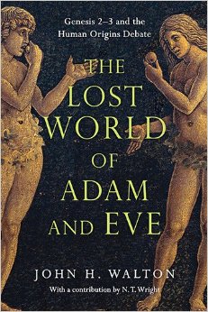 The Lost World of Adam and Eve: Genesis 2-3 and the Human Origins Debate book cover