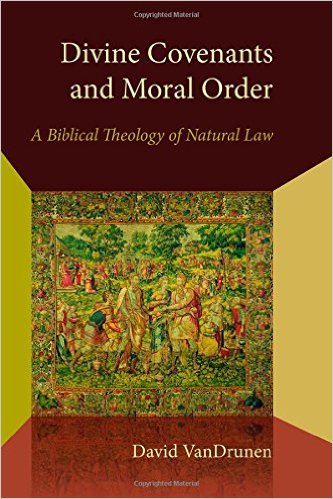 Divine Covenants and Moral Order: A Biblical Theology of Natural Law book cover