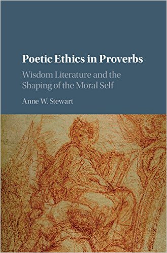Poetic Ethics in Proverbs: Wisdom Literature and the Shaping of the Moral Self book cover