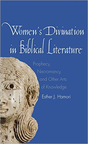 Women's Divination in Biblical Literature: Prophecy, Necromancy, and Other Arts of Knowledge book cover