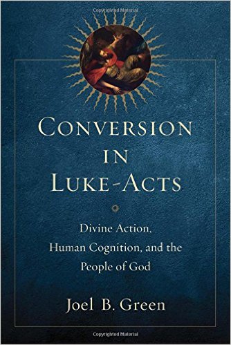 Conversion in Luke-Acts: Divine Action, Human Cognition, and the People of God book cover